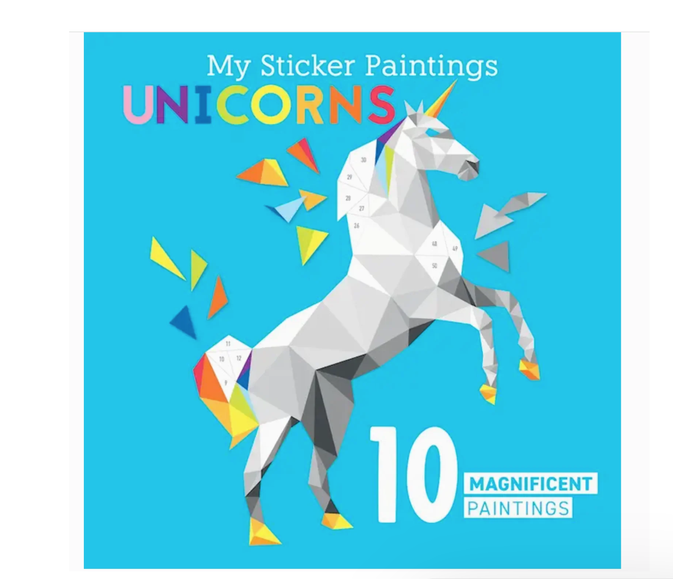 A children's sticker painting book cover titled 'My Sticker Paintings Unicorns 10 Magnificent Paintings' featuring a geometric, low-poly style illustration of a white unicorn with colorful accents on a bright blue background.