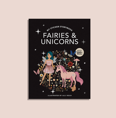 Book cover of 'My Sticker Storybook: Fairies & Unicorns' with a fairy and unicorn illustration on a black background.