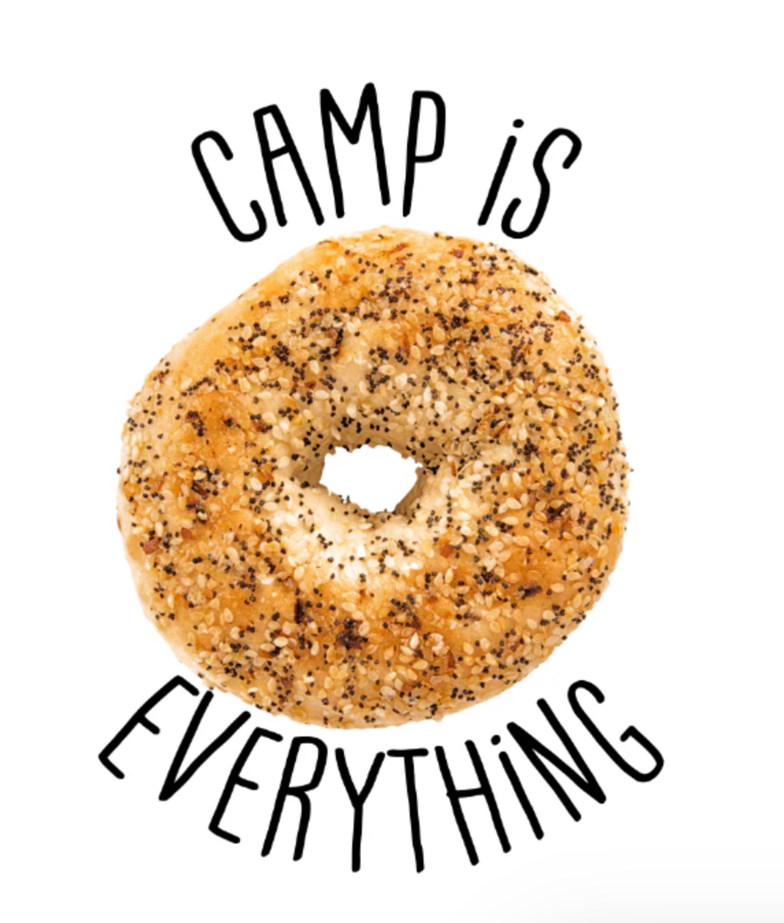 Bagel with poppy seeds and text 'CAMP IS EVERYTHING' on a white background