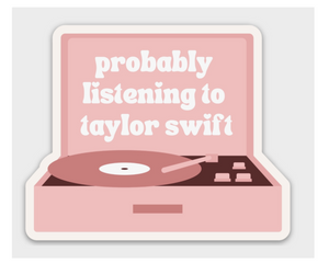 Probably Listening To Taylor Sticker