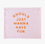 Ghouls Just Wanna Have Fun Flag