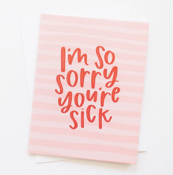 Sorry You're Sick Get Well Sympathy Greeting Card