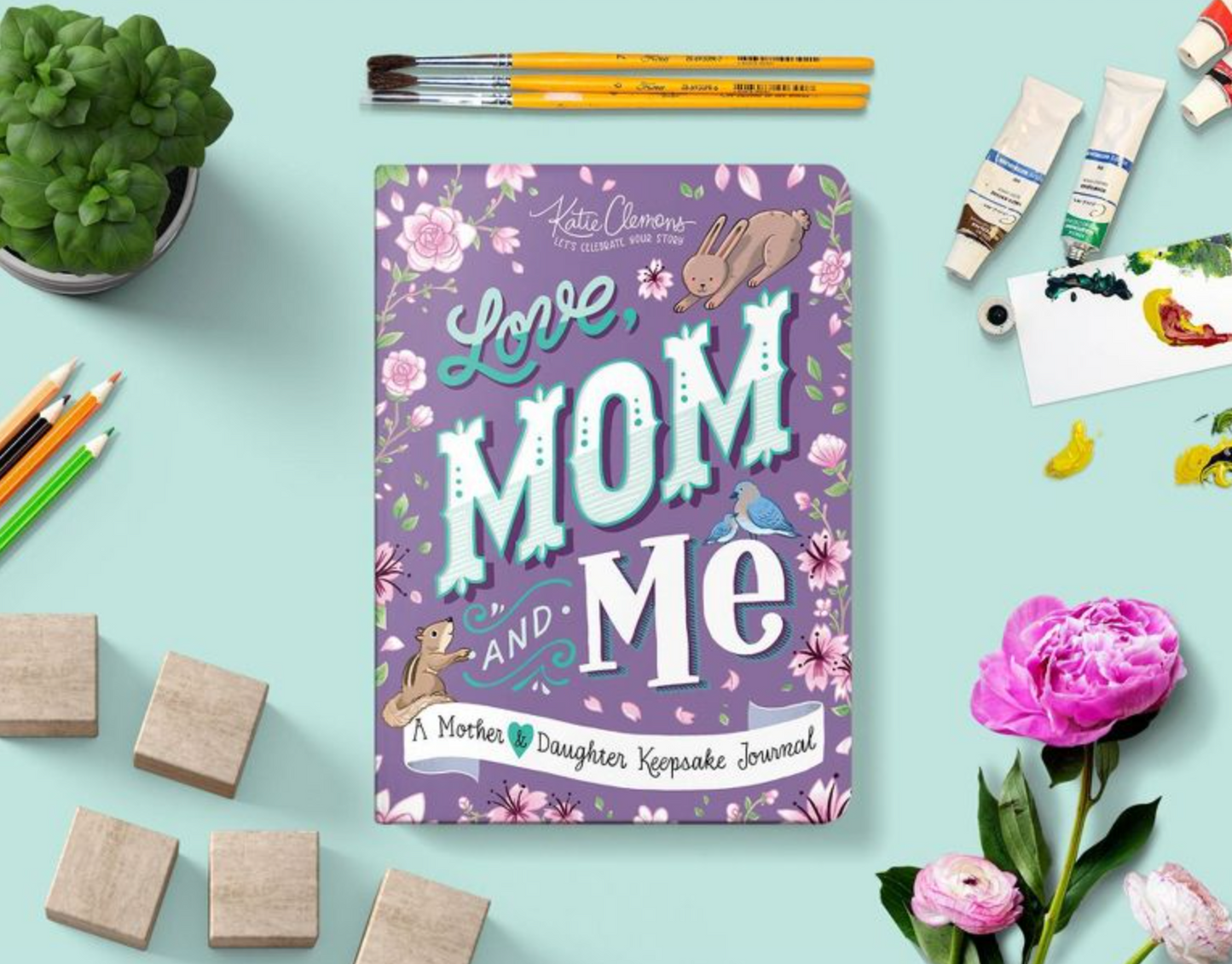 Love, Mom and Me: A Mother & Daughter Keepsake Journal!