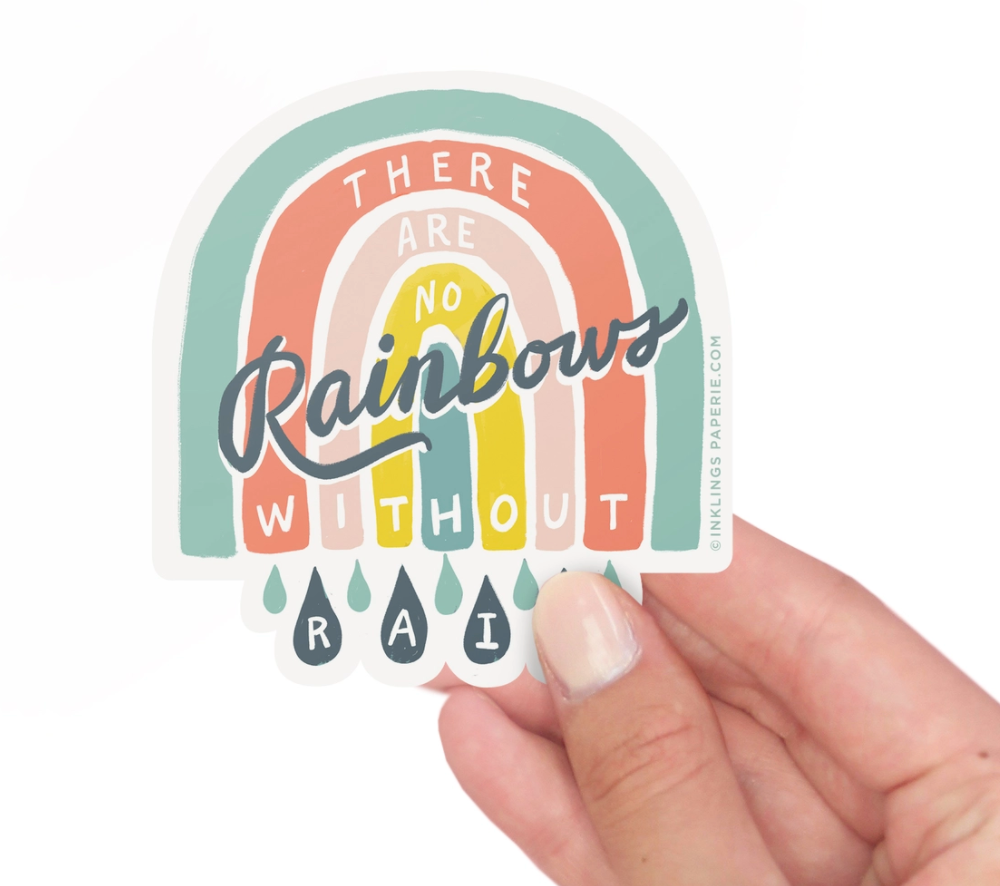 No Rainbows without Rain - Vinyl Sticker