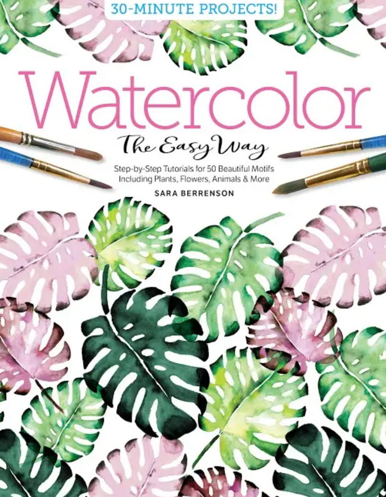 Watercolor the Easy Way. Tutorials for 50 Beautiful Motifs