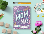 Love, Mom and Me: A Mother & Daughter Keepsake Journal!